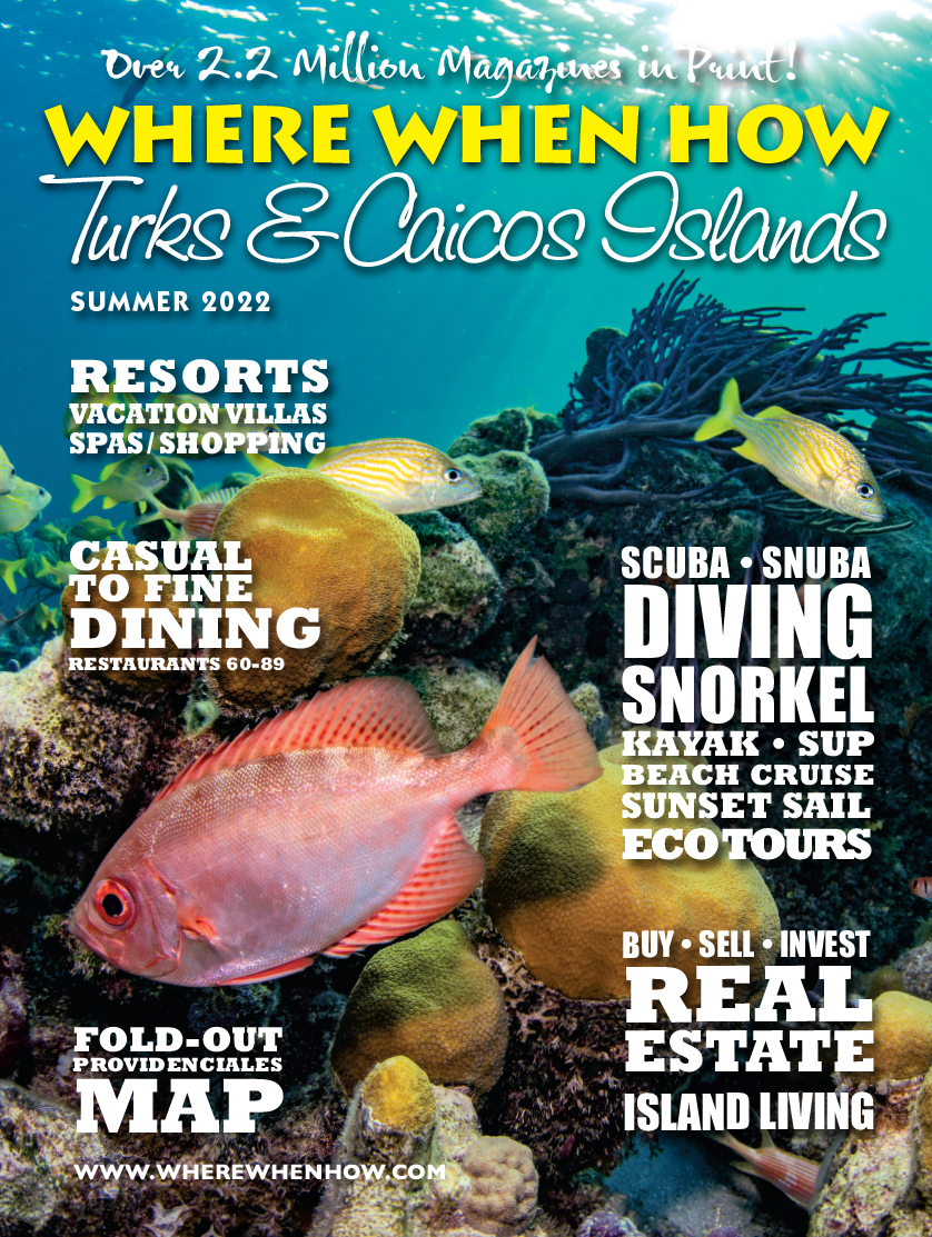 Read our July / August / September / October 2022 issue of Where When How - Turks & Caicos Islands magazine!