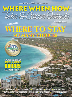 Read our Summer 2011 issue of Where When How - Turks & Caicos Islands magazine!