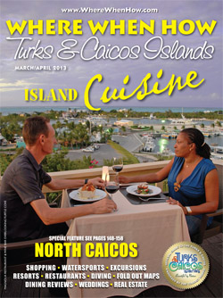 Read our March / April 2013 issue of Where When How - Turks & Caicos Islands magazine!