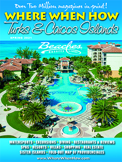 Read our March / April / May / June 2021 issue of Where When How - Turks & Caicos Islands magazine!