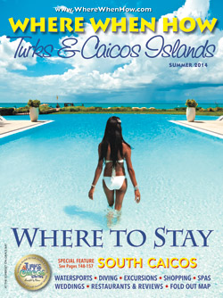Read our Summer 2014 issue of Where When How - Turks & Caicos Islands magazine!